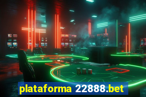 plataforma 22888.bet